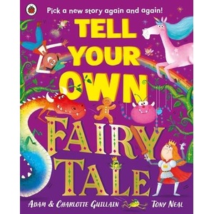 Tell Your Own Fairy Tale | Charlotte Guillain (ISBN: 9780241622292)