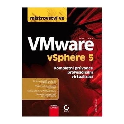 Mistrovství ve VMware vSphere 5 - Kompletní průvodce profesionální virtualizací - Lowe Scott