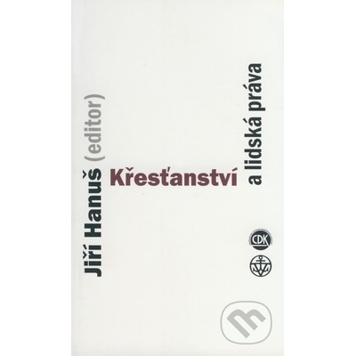 Křesťanství a lidská práva - Jiří Hanuš