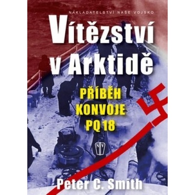 Vítězství v Arktidě - Příběh konvoje PQ 18 - Peter C. Smith