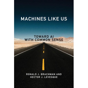 Machines Like Us: Toward AI with Common Sense | Hector J. Levesque (ISBN: 9780262547321)