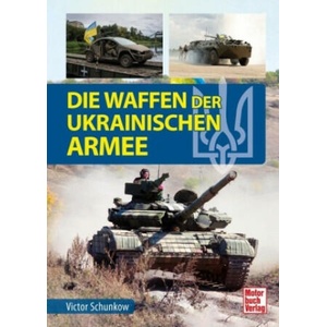 Die Waffen der ukrainischen Armee | Victor Schunkow (ISBN: 9783613046559)