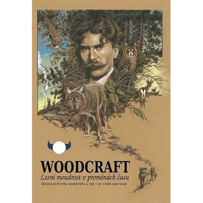 Woodcraft-Lesní moudrost v proměnách času - Obrazová kronika woodcraftu u nás i ve světě 1902-2022 - Sudenovský Tomáš