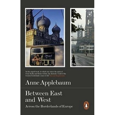 Between East and West - Anne Applebaumová