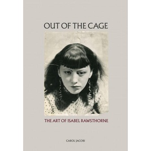 Out of the Cage: The Art of Isabel Rawsthorne | Carol Jacobi (ISBN: 9780500971055)