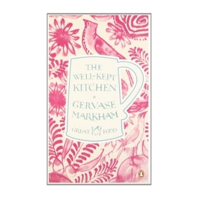 The Well-Kept Kitchen - Penguin Great Food - Gervase Markham - Kniha