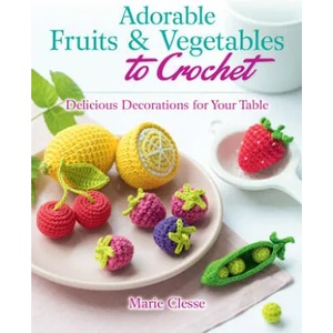 Adorable Fruits & Vegetables to Crochet (ISBN: 9780486842776)