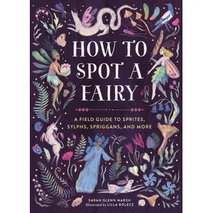 How to Spot a Fairy | Lilla Bolecz (ISBN: 9780762486052)