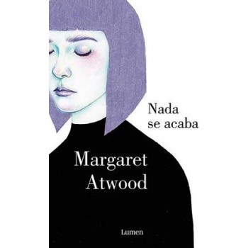 NADA Se Acaba (Life Before Man) | Margaret Atwood