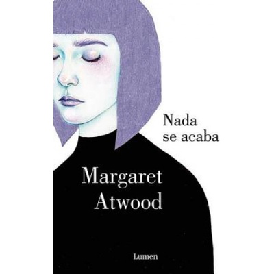 NADA Se Acaba (Life Before Man) | Margaret Atwood