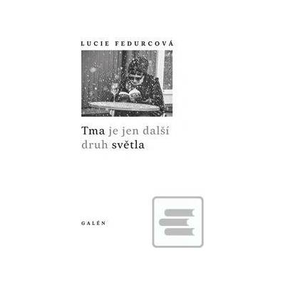 Tma je jen další druh světla - Lucie Fedurcová