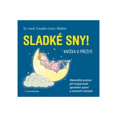 Sladké sny!, Knížka o přežití. Okamžitá pomoc při nespavosti, špatném spaní a nočních můrách - Croos–Müller Claudia