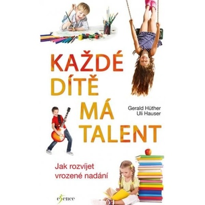 Ka ždé dítě má talent - Gerald Hüther