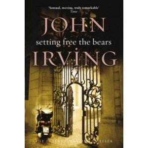 Setting Free The Bears | John Irving (ISBN: 9780552992060)