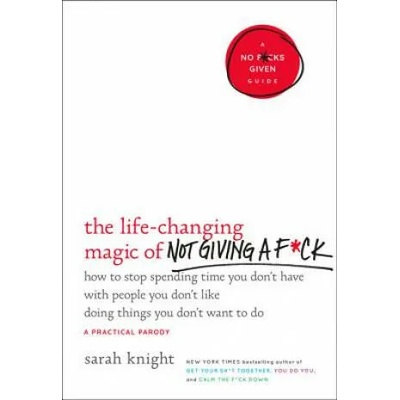 Life-Changing Magic of Not Giving A F*Ck | Sarah Knight