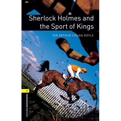 Oxford Bookworms Library: Stage 1: Sherlock Holmes and the Sport of Kings Conan Doyle Sir Arthur