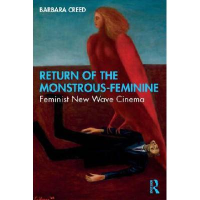 Return of the Monstrous-Feminine | Barbara (University of Melbourne) Creed