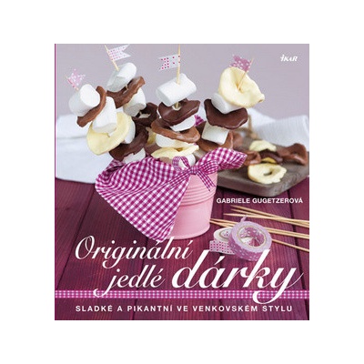 Originální jedlé dárky - Ve venkovském stylu - Gabriele Gugetzerová