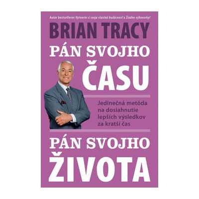 Pán svojho času, pán svojho života - Brian Tracy