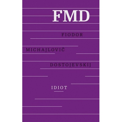 Idiot, 3. vydanie - Fiodor Michajlovič Dostojevskij