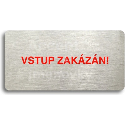 ACCEPT Piktogram VSTUP ZAKÁZÁN - stříbrná tabulka - barevný tisk bez rámečku