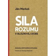 Sila rozumu v bláznivej dobe - Ján Markoš