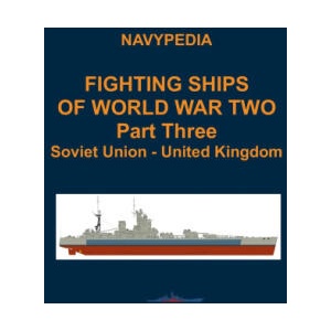 Fighting ships of World War Two 1937 - 1945 Part Three Soviet Union - United Kingdom | Ivan Gogin, Alexander Dashyan, Sergey Balakin (2023)
