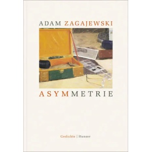 Asymmetrie | Adam Zagajewski, Renate Schmidgall (ISBN: 9783446256569)