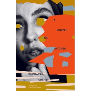 A Muzzle for Witches | Dubravka Ugresic (ISBN: 9781960385253)