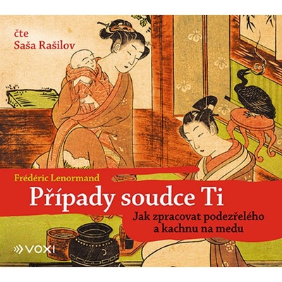 Případy soudce Ti: Jak zpracovat podezřelého a kachnu na medu (audiokniha)
