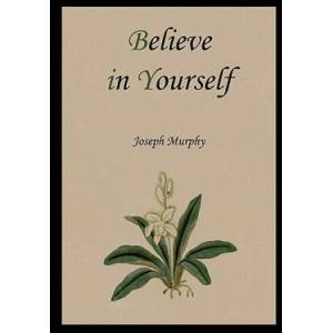 Believe in Yourself | Joseph Murphy (ISBN: 9781578989713)