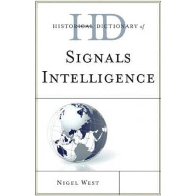 Historical Dictionary of Signals Intelligence | Nigel West