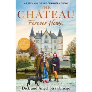Chateau: Forever Home | Dick Strawbridge, Angel Strawbridge (2023)