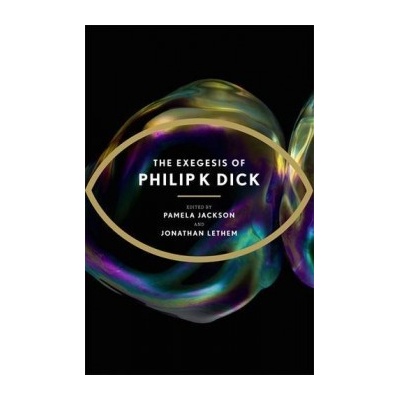 Exegesis of Philip K. Dick Dick Philip K.