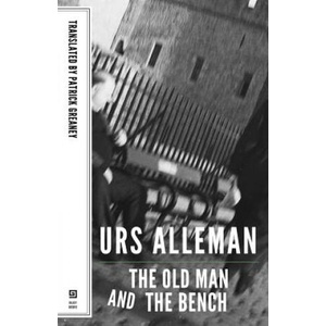 Old Man and the Bench - A Novel | Urs Allemann (ISBN: 9781628970166)