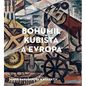 Bohumil Kubišta a Evropa - Marie Rakušanová