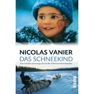 Das Schneekind | Nicolas Vanier, Reiner Pfleiderer (ISBN: 9783492237208)