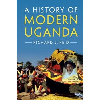 History of Modern Uganda Reid Richard J. School of Oriental and African Studies University of LondonPaperback