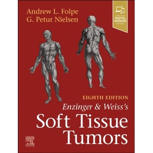 Enzinger and Weiss's Soft Tissue Tumors | Andrew L. Folpe, G. Petur Nielsen (ISBN: 9780443248757)