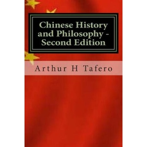 Chinese History and Philosophy - Second Edition: Rated Number One on Amazon. com | Arthur H Tafero, Lijun Wang (ISBN: 9781508608561)