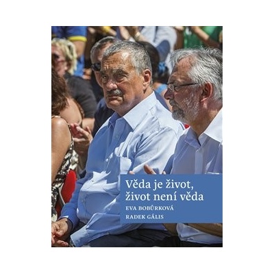 Věda je život, život není věda - Radek Gális, Eva Bobůrková