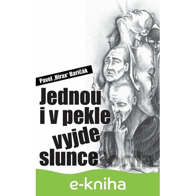 Jednou i v pekle vyjde slunce - Pavel Hirax Baričák