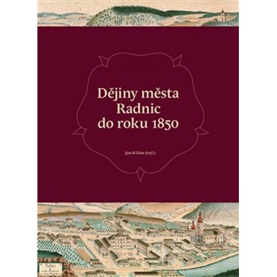 Dějiny města Radnic do roku 1850 - Jan Kilián