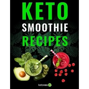 Keto Smoothie Recipes: Healthy And Delicious Ketogenic Diet Smoothy and Shake Recipes Cookbook | Ketoveo (ISBN: 9781073507665)