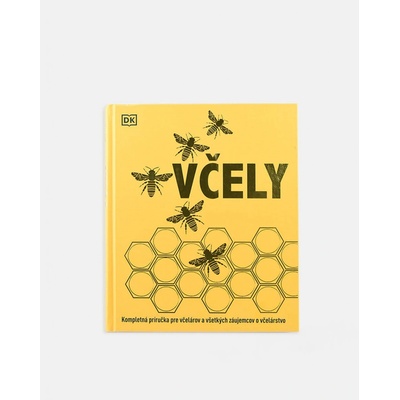 Včely: Kompletná príručka pre včelárov a všetkých záujemcov o včelárstvo