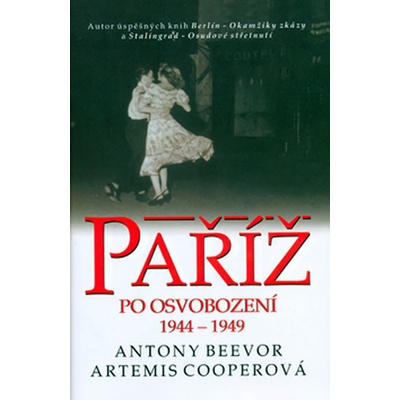 Paříž po osvobození 1944-49 - Antony Beevor