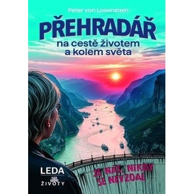 Přehradář na cestě životem a kolem světa