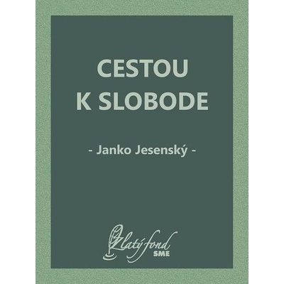 Jesenský Janko - Cestou k slobode