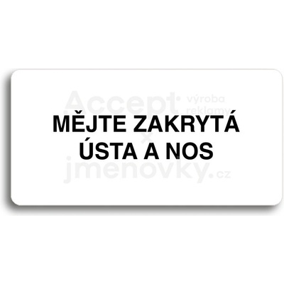 ACCEPT Piktogram MĚJTE ZAKRYTÁ ÚSTA A NOS - bílá tabulka - černý tisk bez rámečku