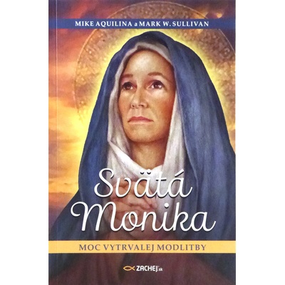 Svätá Monika: Moc vytrvalej modlitby